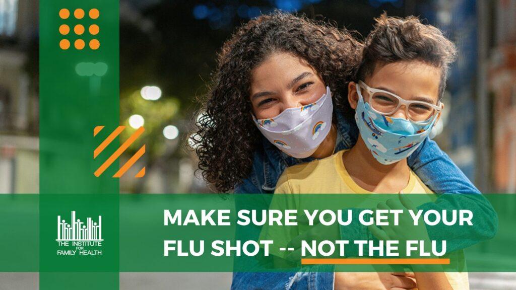 Two people wearing masks, with text saying "Make sure you get your flu shot -- not the flu"