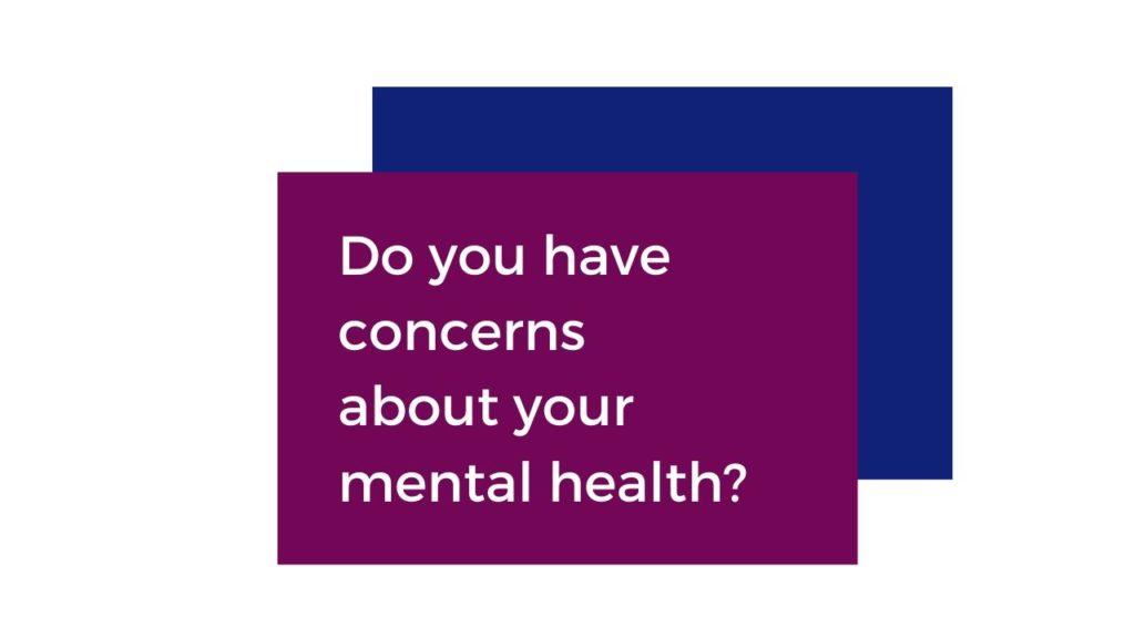 Do you have concerns about your mental health?