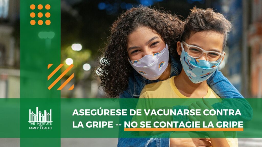 A mother and son with masks hugging facing the camera with text in Spanish that reads "Asegúrese de vacunarse contra la gripe--no se contagie la gripe" 